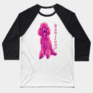 Pink Poodle Says Bonjour Baseball T-Shirt